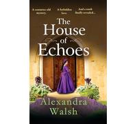 The House of Echoes: A BRAND NEW captivating story of love and treachery in the Tudor Court from Alexandra Walsh for 2025