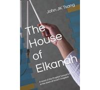 The House of Elkanah: A novel of the Prophet Samuel’s family at the dawn of Israel’s kingdom