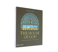 The House of God: Church Architecture, Style and History