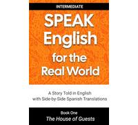 The House of Guests: Learn English for Spanish Speakers | Parallel Text English-Spanish Stories (English Made Easy: Side-by-Side Stories for Native Spanish Speakers)