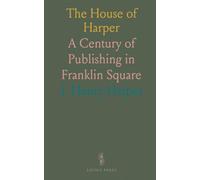 The House of Harper: A Century of Publishing in Franklin Square