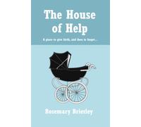 The House of Help: A place to give birth, and then to forget... (Never Ever Forgotten)