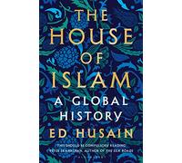 The House of Islam: A Global History
