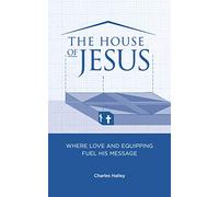 The House of Jesus: Where Love and Equipping Fuel His Message