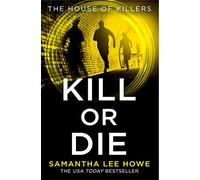 The House of Killers (2) - KILL OR DIE [not-US, not-CA]: A breathtaking spy action crime thriller from the USA Today bestseller: Book 2