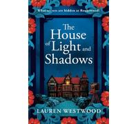 The House of Light and Shadows: A BRAND NEW captivating historical mystery from Lauren Westwood for 2025 (Secrets and Love, 4)