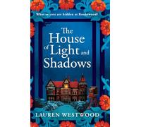 The House of Light and Shadows: A BRAND NEW captivating historical mystery from Lauren Westwood for 2025 (Secrets and Love, 4)