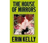 The House of Mirrors : unforgettable and gripping suspense from the author of He Said She Said