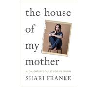 The House of My Mother by Shari Franke (Hardback Book)
