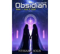 The House of Obsidian : Book 1 Axis & Orbit