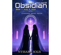 The House of Obsidian Book 1: Axis & Orbit: Illustrated Special Edition