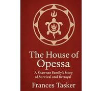 The House of Opessa: A Shawnee Family’s Story of Survival and Betrayal