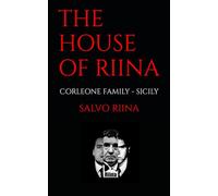 THE HOUSE OF RIINA: FAMILY LIFE