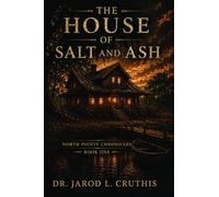The House of Salt and Ash: The North Pointe Chronicles - Book 1