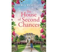 The House of Second Chances: Discover a spellbinding historical mystery from Lauren Westwood (Secrets and Love)