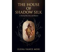 The House of Shadow Silk