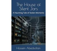 The House of Silent Jars: A Haunting Tale of Stolen Moments