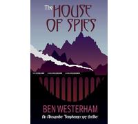 The House of Spies: 1 (Alexander Templeman Spy Thrillers)