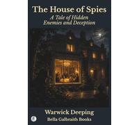 The House of Spies: A Tale of Hidden Enemies and Deception