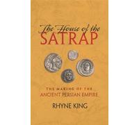 The House of the Satrap: Making of the Ancient Persian Empire