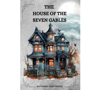 The House of the Seven Gables by Nathaniel Hawthorne