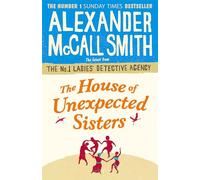 The House of Unexpected Sisters: Alexander McCall Smith (No. 1 Ladies' Detective Agency)