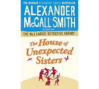 The House of Unexpected Sisters (No. 1 Ladies' Detective Agency): Alexander McCall Smith