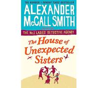 The House of Unexpected Sisters (No. 1 Ladies' Detective Agency) Book 18
