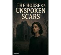 The House Of Unspoken Scars