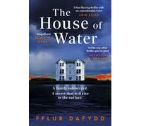 The House of Water : a captivating and addictive domestic thriller with an unforgettable twist