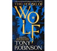 The House of Wolf: The Sunday Times bestselling new historical fiction series from the much loved Sir Tony Robinson