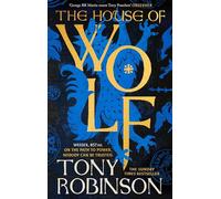 The House of Wolf : The first in an iconic new historical fiction series from the much loved Sir Tony Robinson