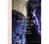 The House of Worth, 1858-1954 : The Birth of Haute Couture