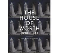 The House of Worth: Portrait of a Fashion Archive