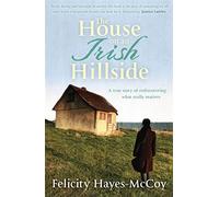 The House on an Irish Hillside: When you know where you've come from, you can see where you're going