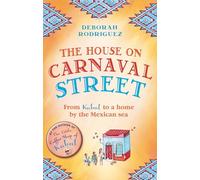 The House on Carnaval Street: From Kabul to a Home by the Mexican Sea