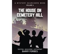The House on Cemetery Hill: 4 (A Mystery Searchers Book)