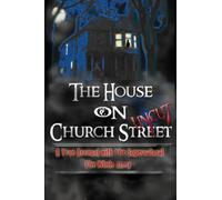 The House On Church Street, "Uncut": A True Account with the Supernatural, The Whole Story