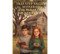 The House on Founders Hill (Tree Step Valley Mysteries)