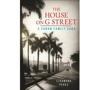 The House on G Street: A Cuban Family Saga