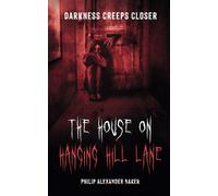 The House on Hanging Hill Lane: Darkness Creeps Closer: A creepy horror novella involving a grieving teenager, scared and alone as death and darkness creep closer. (The Hanging Hill Lane trilogy)