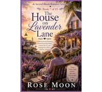 The House on Lavender Lane: A Heartwarming Romance About Returning Home, Family Secrets, and Finding Love After a Lifetime of Regret.: 7 (Second Bloom Romance Series)