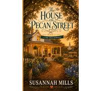 The House on Pecan Street: A Lark Mesa Romance (Book 3)