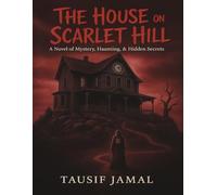 The House on Scarlet Hill: A Novel of Mystery, Haunting, and Hidden Secrets