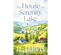 The House on Serenity Lake (Waterfront Summers)