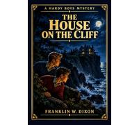 The House on the Cliff: The Second Book in the Classic Hardy Boys Mystery Series