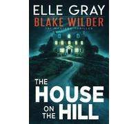 The House on the Hill (Blake Wilder FBI Mystery Thriller)