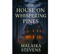 The House on Whispering Pines: A Small-Town Romantic Suspense of Lost Love, Second Chances, and Hidden Secrets