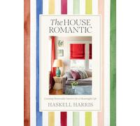 The House Romantic : Curating Memorable Interiors for a Meaningful Life