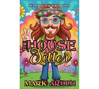 The House Sitter (Sex, Drugs, Rock N Roll and a Good laugh)